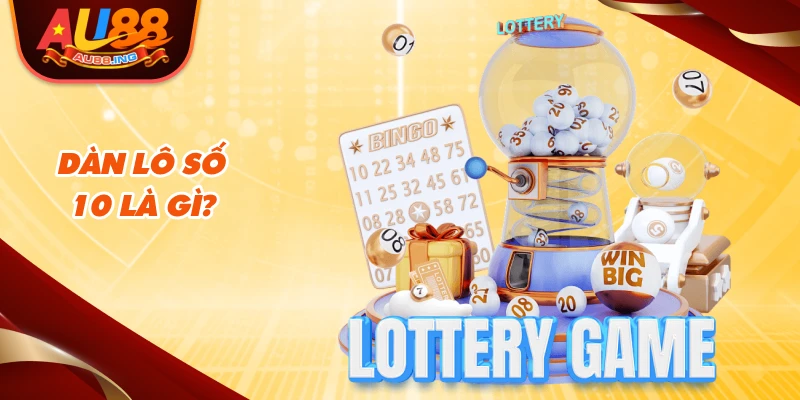 Dàn lô số 10 là gì?